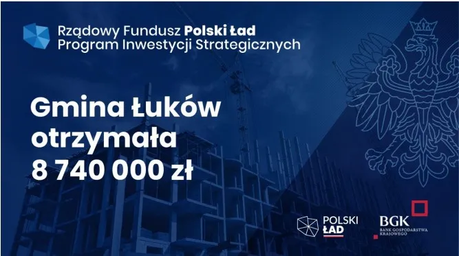 Gmina Łuków otrzymała 8 740 000,00 zł dofinansowanie z Rządowego Funduszu Polski Ład: Program Inwestycji Strategicznych.